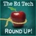 Ed Tech Round Up