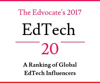 The Edvocate's 2017 EdTech 20: A Ranking of 20 Global EdTech Influencers