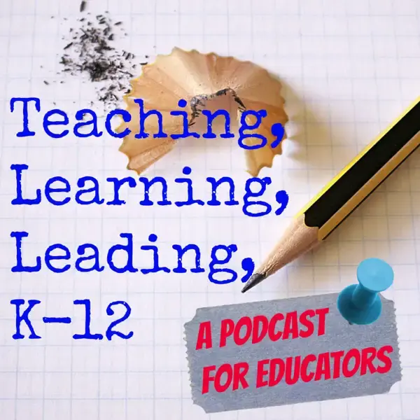 Teaching Learning Leading K12 Podcast: Connect Your ELA Classes to the Interests and Lives of Your Students